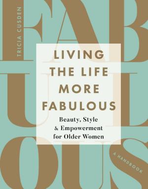 Cover of the book Living the Life More Fabulous by Patricia Fanthorpe, John E. Muller, Lionel Fanthorpe