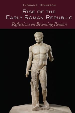 Cover of the book Rise of the Early Roman Republic by Jonathan Grossman