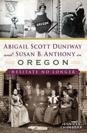 Cover of the book Abigail Scott Duniway and Susan B. Anthony in Oregon by Gary L. Doster