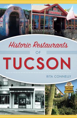Cover of the book Historic Restaurants of Tucson by Alexandra Walker Clark