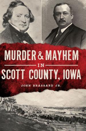 Book cover of Murder &amp; Mayhem in Scott County, Iowa