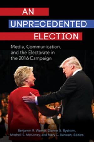 Cover of the book An Unprecedented Election: Media, Communication, and the Electorate in the 2016 Campaign by Karen Sobel