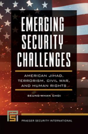 Cover of the book Emerging Security Challenges: American Jihad, Terrorism, Civil War, and Human Rights by J. Francis Watson
