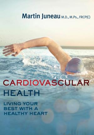 Cover of the book Cardiovascular Health by Vladimir Konieczny, Darcy Dunton, Michelle Labrèche-Larouche, T.F. Rigelhof, Arthur Slade, Raymond Plante, Kate Braid