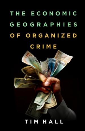 Cover of the book The Economic Geographies of Organized Crime by Michael Emch, PhD, Elisabeth Dowling Root, PhD, Margaret Carrel, PhD