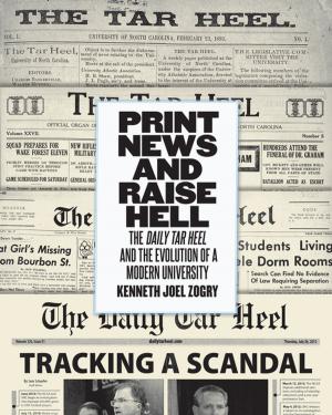 Cover of the book Print News and Raise Hell by Kimberly M. Welch