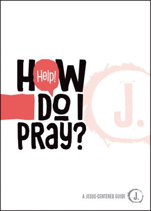 Cover of the book Help! How Do I Pray? by Gute Nachrichten