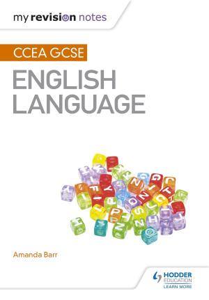 Cover of the book My Revision Notes: CCEA GCSE English Language by Molly Marshall