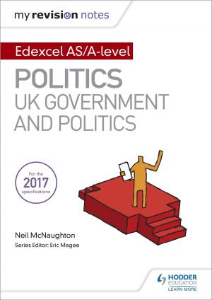 Cover of the book My Revision Notes: Edexcel AS/A-level Politics: UK Government and Politics by John Cousins, Dennis Lillicrap, Suzanne Weekes