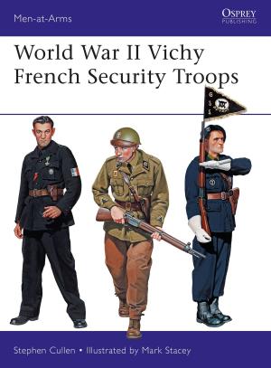 Cover of the book World War II Vichy French Security Troops by Dr Wayne Morris