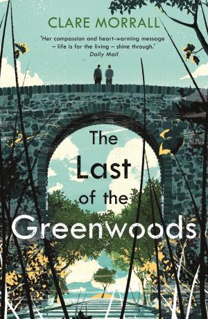 Cover of the book The Last of the Greenwoods by Judith Glover