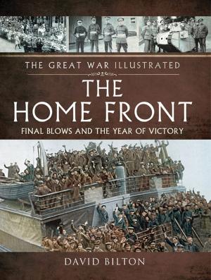 Cover of the book The Great War Illustrated - The Home Front by Brian Lett