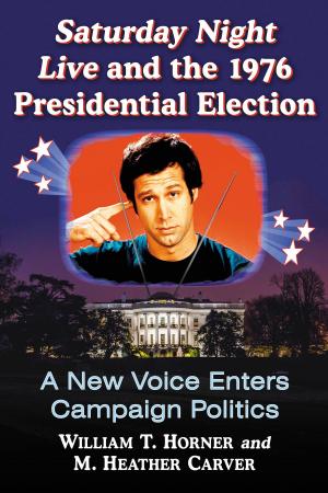 Cover of the book Saturday Night Live and the 1976 Presidential Election by Tom Johnson, Deborah Del Vecchio