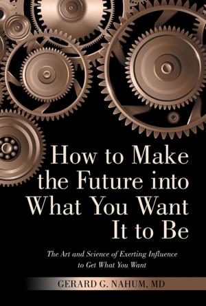 Book cover of How to Make the Future into What You Want It to Be