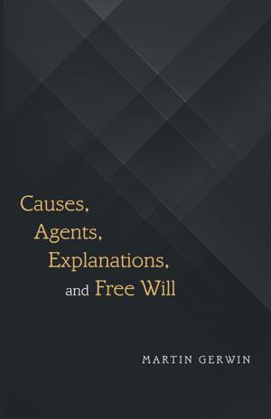 Cover of the book Causes, Agents, Explanations, and Free Will by Jane N. Vassil