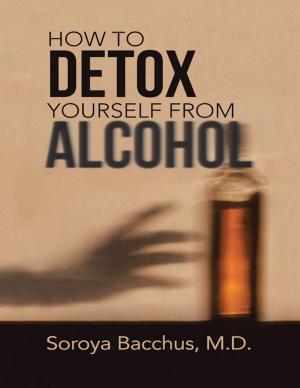 Cover of the book How to Detox Yourself from Alcohol by Nichole Coleman, PhD, Tojo Chemmachel, Aisha Castrejon, Christopher Blaine