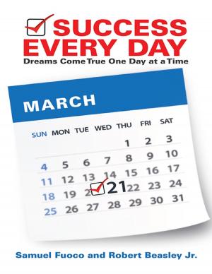 Cover of the book Success Every Day: Dreams Come True One Day At a Time by Ivan M. Jackson M.D.