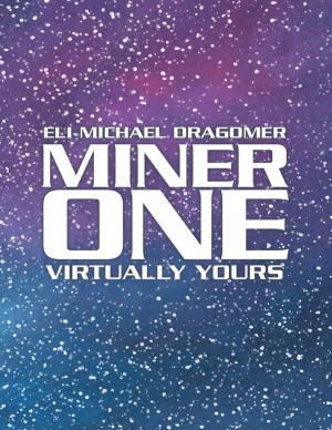 Cover of the book Miner One: Virtually Yours by Nicholas David Evans