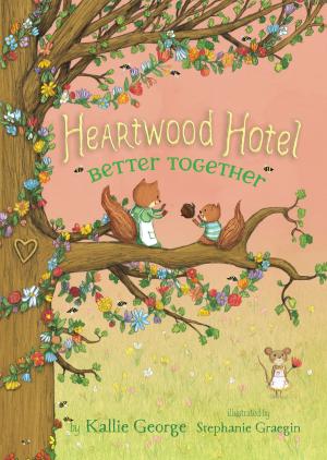 Cover of the book Heartwood Hotel Book 3: Better Together by Jonathan Stroud