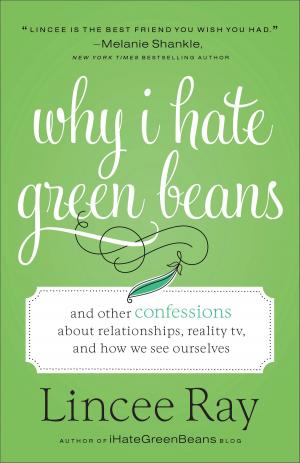 Cover of the book Why I Hate Green Beans by M. Craig Barnes