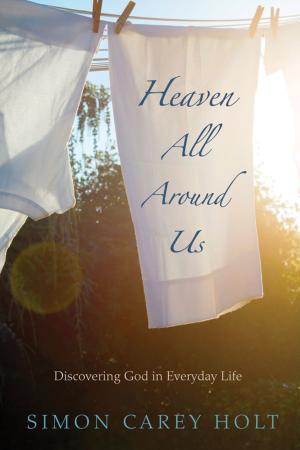 Cover of the book Heaven All Around Us by William J. Everett, John W. de Gruchy