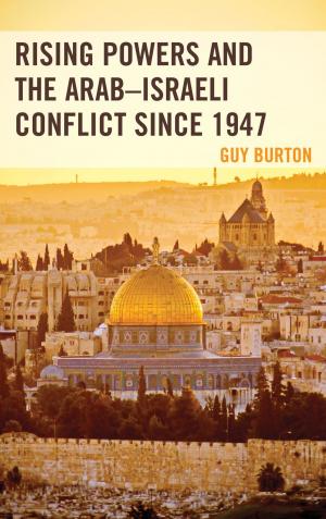 Cover of the book Rising Powers and the Arab–Israeli Conflict since 1947 by Monica Mueller