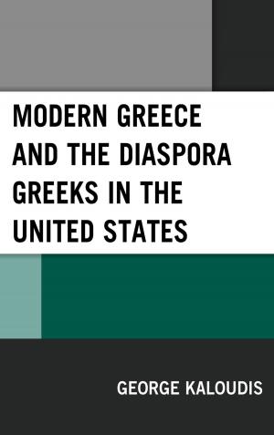 Cover of the book Modern Greece and the Diaspora Greeks in the United States by Anas Malik