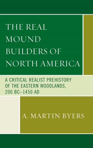Cover of the book The Real Mound Builders of North America by Daniel Breazeale, Benjamin D. Crowe, Jeffrey Edwards, Yukio Irie, Tom Rockmore, Christian Tewes, Michael Vater, Günter Zöller