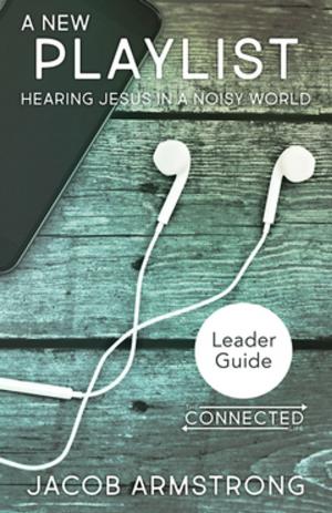 Cover of the book A New Playlist Leader Guide by George G. Hunter III