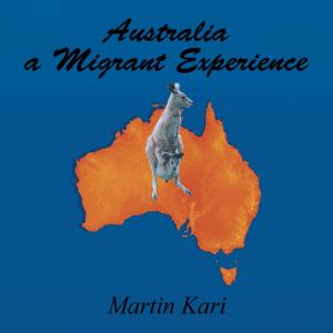 Cover of the book Australia a Migrant Experience by Arun Kumar Sarkar