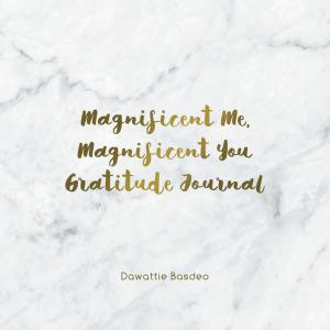Cover of the book Magnificent Me, Magnificent You Gratitude Journal by Amy Russell