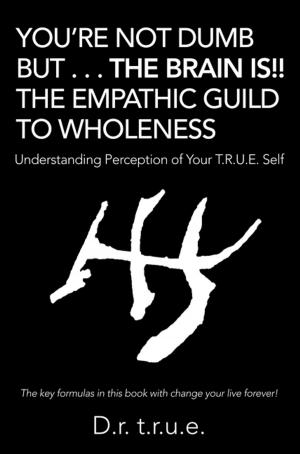 Cover of the book You’Re Not Dumb but . . . the Brain Is!! the Empathic Guild to Wholeness by Bonnie Fogler