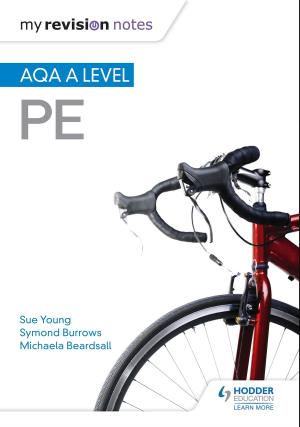 Cover of the book My Revision Notes: AQA A-level PE by Manali Mehrishi Sharma