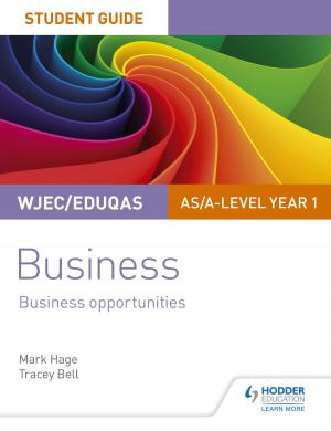 Book cover of WJEC/Eduqas AS/A-level Year 1 Business Student Guide 1: Business Opportunities