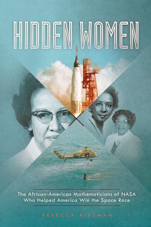 Cover of Hidden Women: The African-American Mathematicians of NASA Who Helped America Win the Space Race by Rebecca Rissman, Capstone