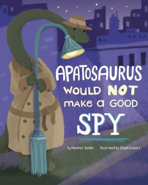Cover of the book Apatosaurus Would NOT Make a Good Spy by Jake Maddox