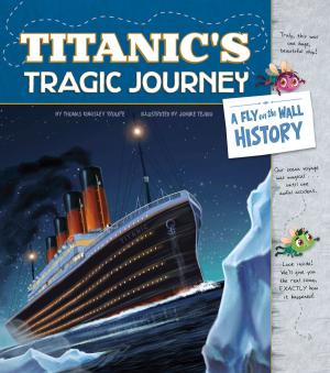 Book cover of Titanic's Tragic Journey: A Fly on the Wall History