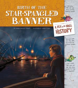 Cover of the book Birth of the Star-Spangled Banner: A Fly on the Wall History by J. A. Darke