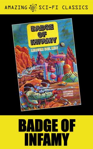 Cover of the book Badge of Infamy by Murray Leinster, Lester del Rey, Frederik Pohl, Robert Sheckley, Jack Vance, Frederic Brown, Phillips Barbee, Amazing Sci-Fi Classics-020edt