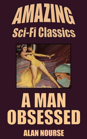 Cover of the book A Man Obsessed by Philip K. Dick, Murray Leinster, Harry Harrison, H. Beam Piper, Christopher Grimm, Gerald Vance, Robert Silverberg