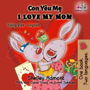 Cover of Con Yêu Mẹ I Love My Mom (Bilingual Vietnamese Kids Book)