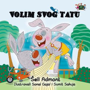 Cover of the book Volim svog tatu by Shelley Admont, KidKiddos Books