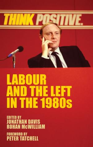 Cover of the book Labour and the left in the 1980s by Shawn Levy