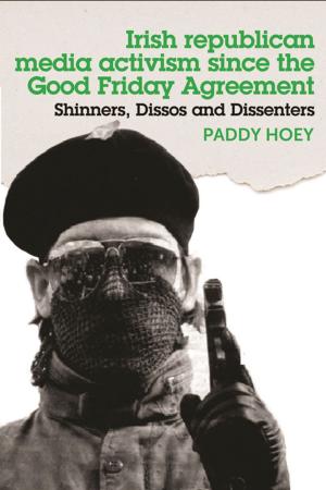 Cover of the book Shinners, Dissos and Dissenters: Irish republican media activism since the Good Friday Agreement by 