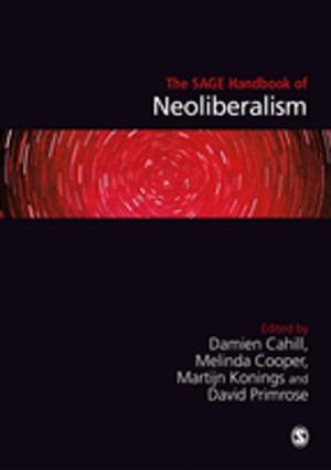 Cover of the book The SAGE Handbook of Neoliberalism by Garry Stanger, Ann K Stafford, Mr James Martland, Robert J Wright