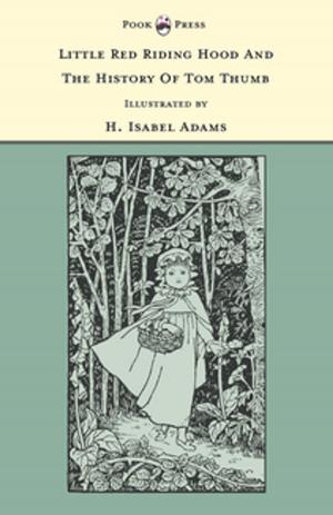 Cover of the book Little Red Riding Hood and The History of Tom Thumb - Illustrated by H. Isabel Adams (The Banbury Cross Series) by D. N. McHardy