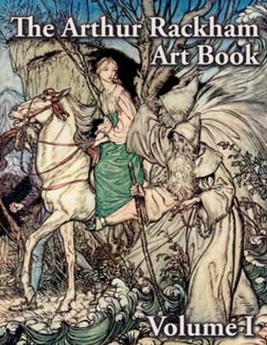 Book cover of The Arthur Rackham Art Book - Volume I