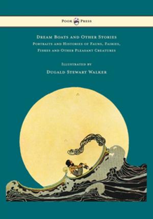Cover of Dream Boats and Other Stories - Portraits and Histories of Fauns, Fairies, Fishes and Other Pleasant Creatures - Illustrated by Dugald Stewart Walker