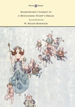 bigCover of the book Shakespeare's Comedy of A Midsummer-Night's Dream - Illustrated by W. Heath Robinson by 