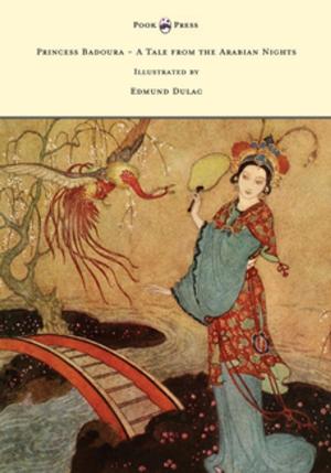Book cover of Princess Badoura - A Tale from the Arabian Nights - Illustrated by Edmund Dulac